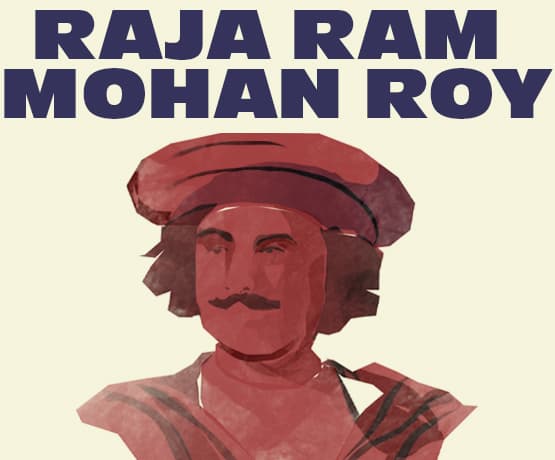 Raja Ram Mohan Roy: Champion of Social Reforms